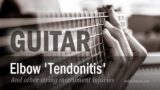 Treatment For Guitar Elbow ‘Tendonitis’ And Similar Instrument-Related RSIs