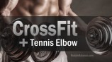 How CrossFit Can Put You At Risk For Golfer’s And Tennis Elbow